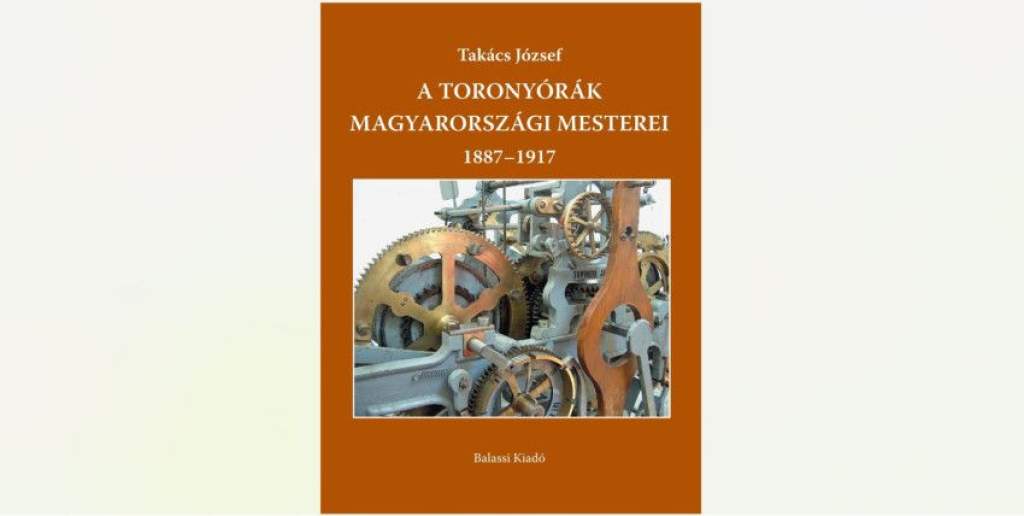 A toronyórák magyarországi mesterei – Hiánypótló monográfia jelent meg