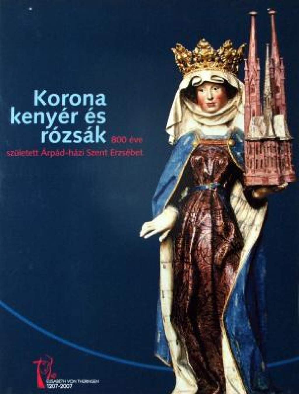Korona, kenyér és rózsák – kiállítás Szent Erzsébetről